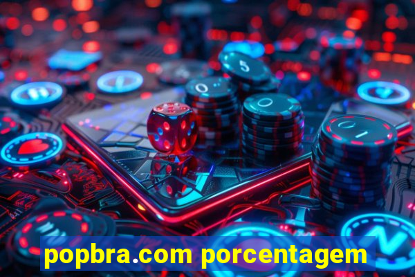 popbra.com porcentagem